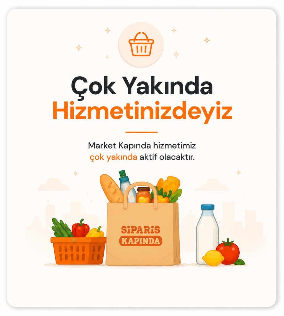 Çok Yakında Hizmetinizdeyiz — Market Kapında hizmetimiz çok yakında aktif olacaktır.